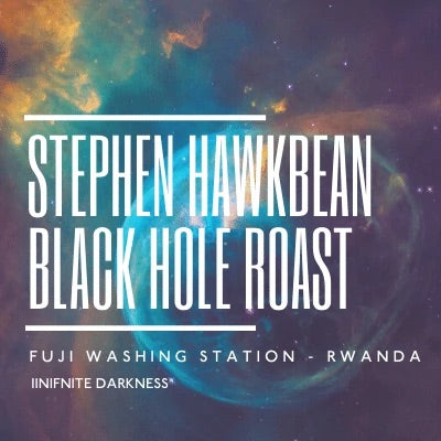 Stephen Hawkbean: Black Hole Roast (Single Origin)